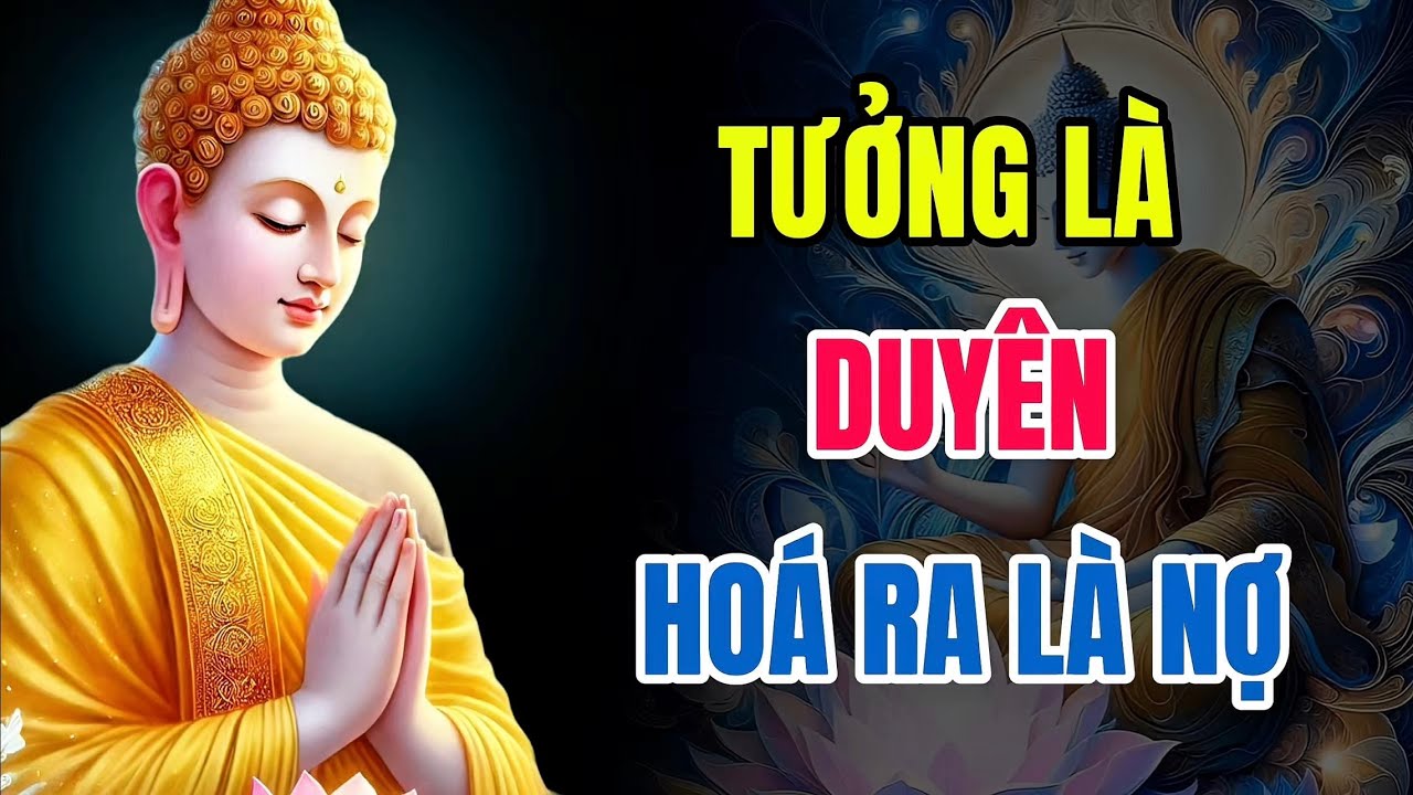 Tưởng Là Duyên, Hóa Ra Là Nợ – Lời Phật Dạy Khi Ta Yêu Sai Người