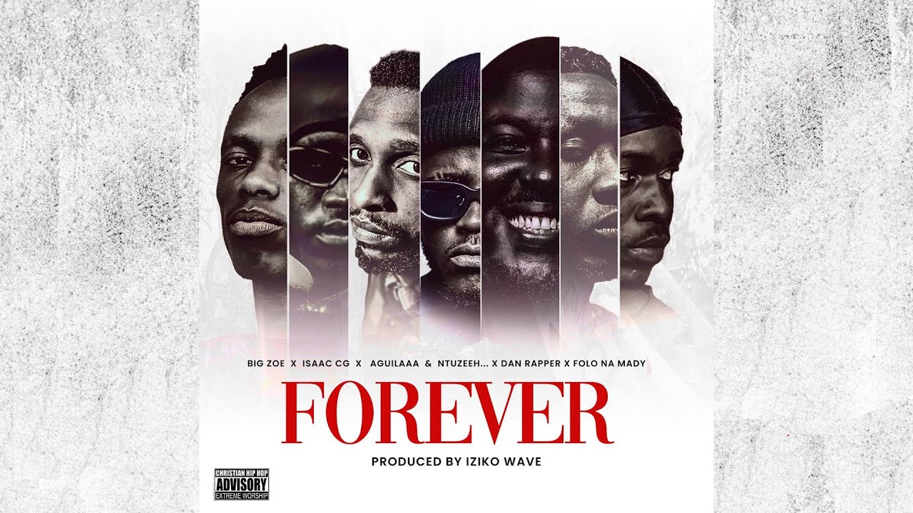 Big Zoé - FOREVER feat Aguilaa, Dan Rapper, Folo na Mady, Ntuzeeh, Isaac CG (Official Vizualizer)