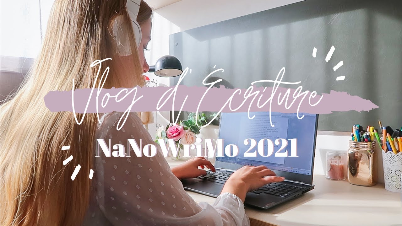 VLOG D'ÉCRITURE N°16 : mon 4ème NaNo ♥