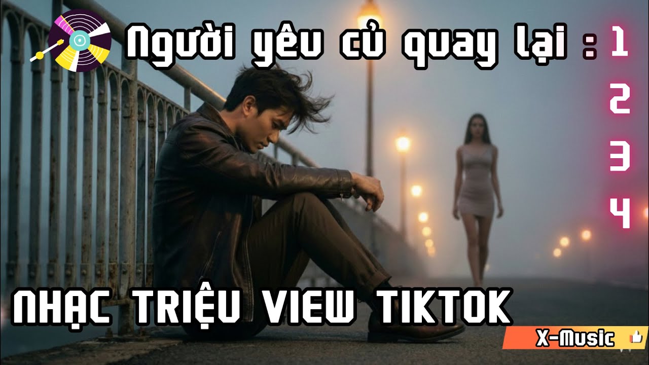 Người yêu củ quay 1-2-3-4 - Nhạc triệu view Tiktok