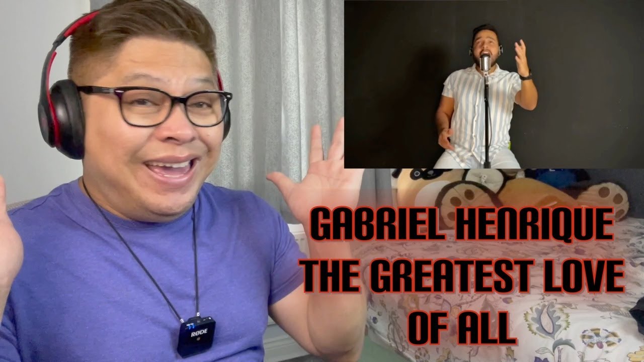 FIL-BRIT REACTS TO GABRIEL HENRIQUE - THE GREATEST LOVE OF ALL (WHITNEY HOUSTON)