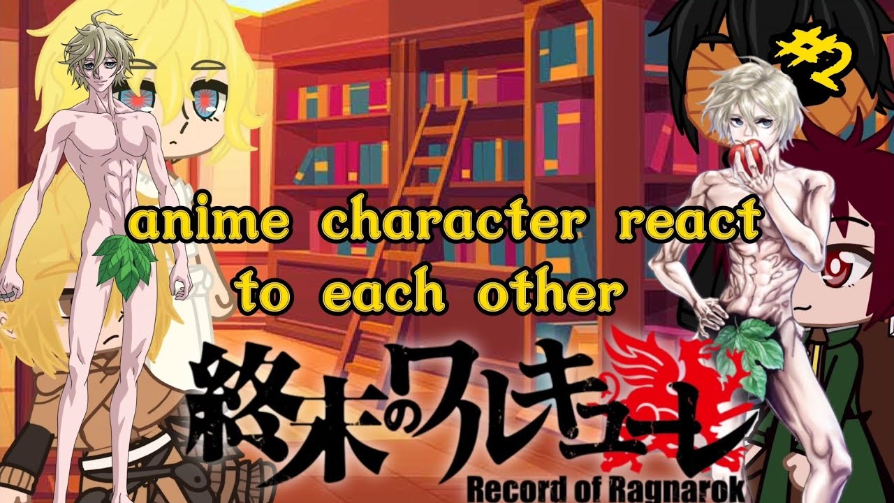 different anime character react to each other#2/4||Gacha Life||~Adam~