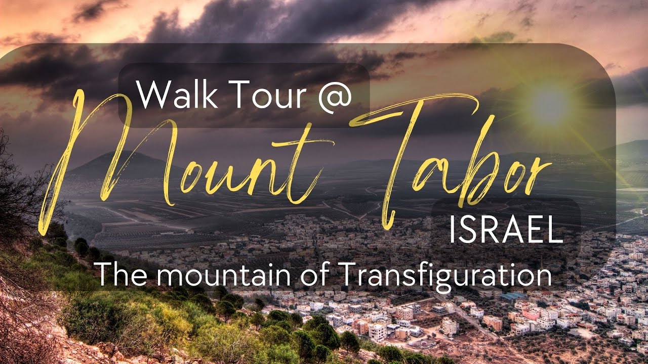 Mount Tabor Israel Walk Tour