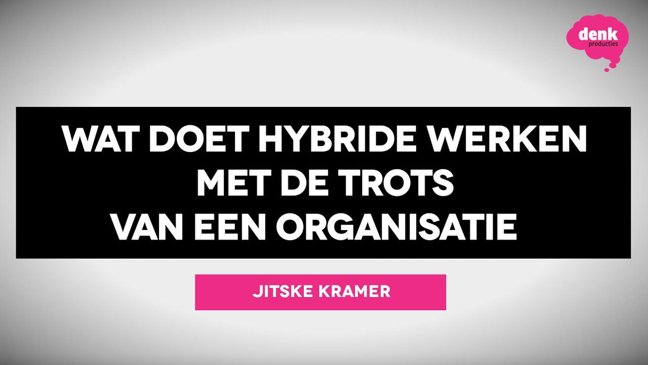 Jitske Kramer: Wat doet hybride werken met de trots van een oragnisatie
