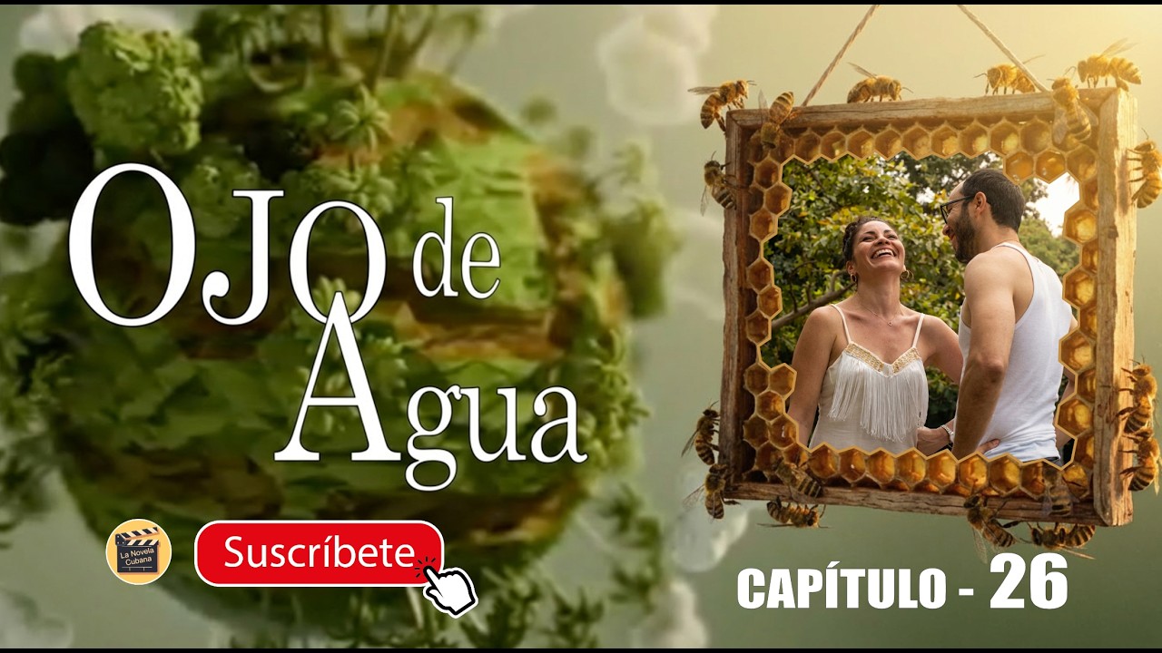 OJO DE AGUA | CAP -  26 | La Novela Cubana