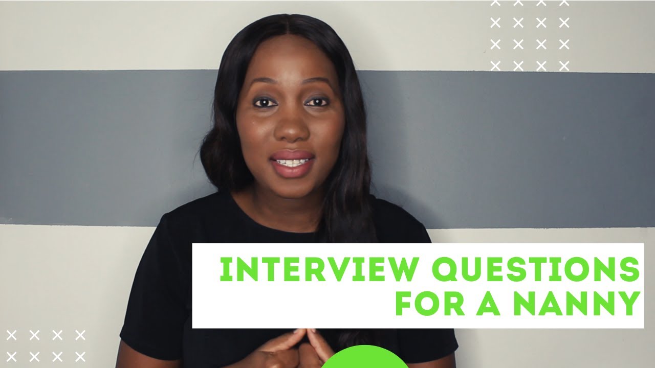 INTERVIEW QUESTIONS FOR A NANNY | PART 1