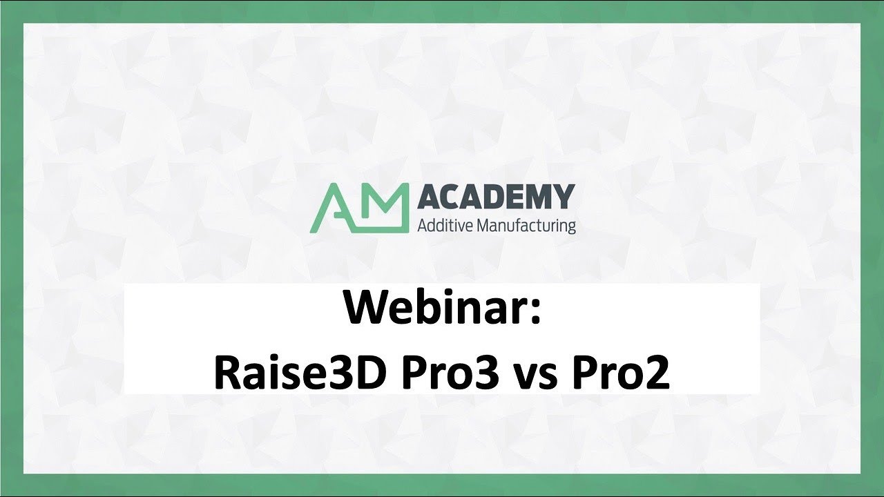 Webinar Raise3D Pro3 vs Pro2 - What changed? - English