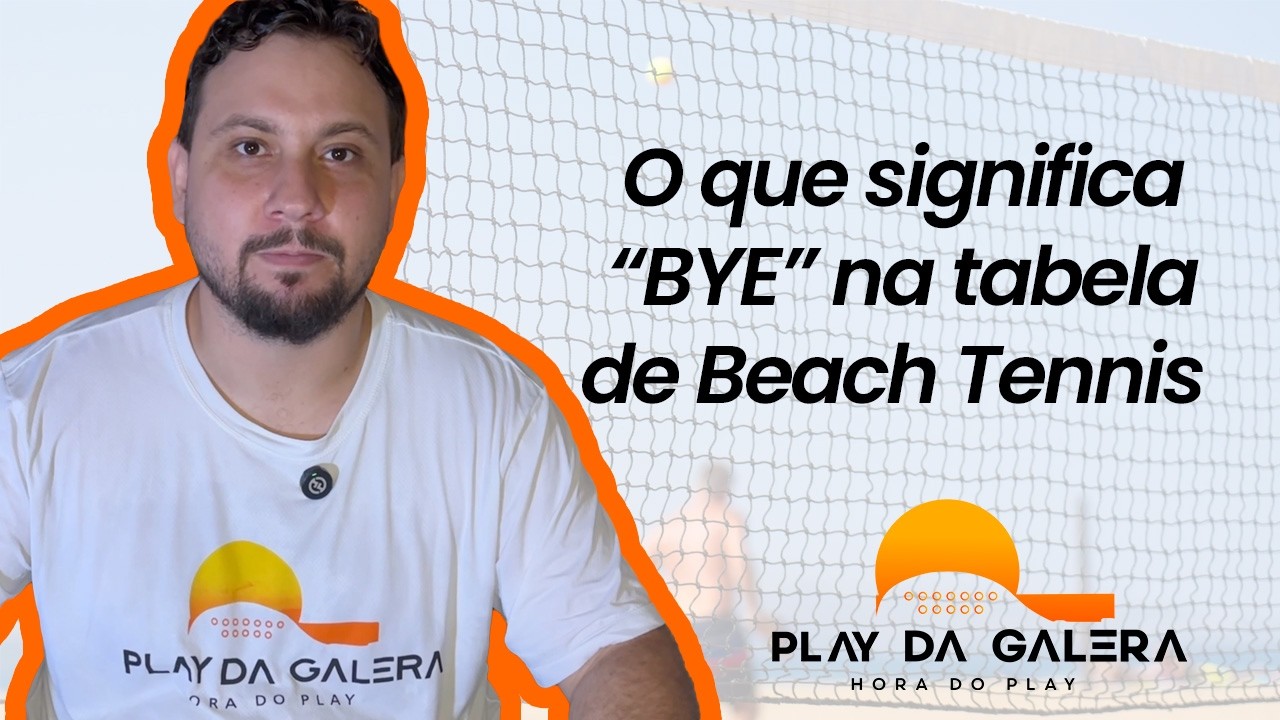 O que significa BYE na tabela de Beach Tennis