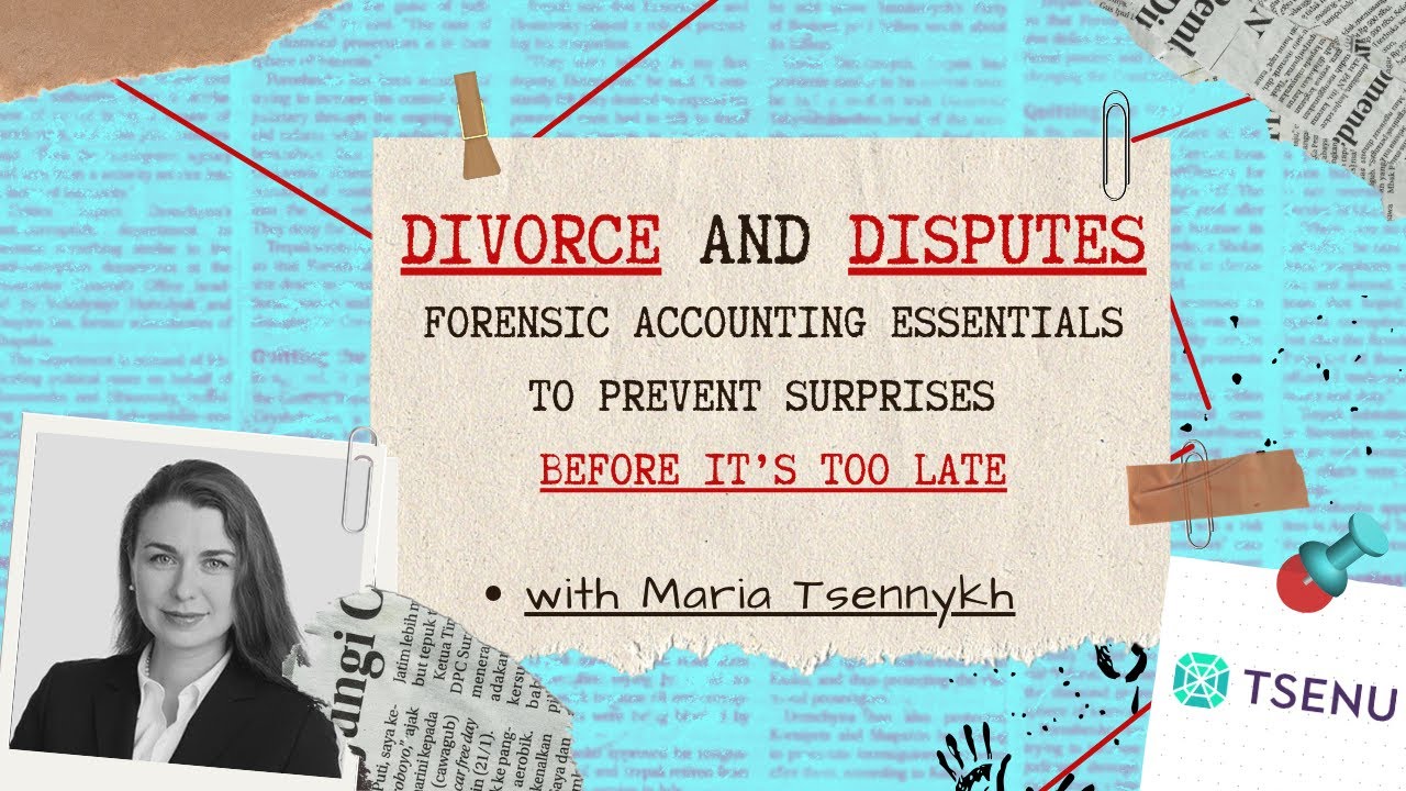 Divorce and Disputes: Forensic Accounting Essentials to prevent surprises before it’s too late