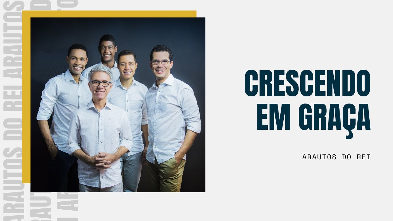 CRESCENDO EM GRAÇA | ARAUTOS DO REI