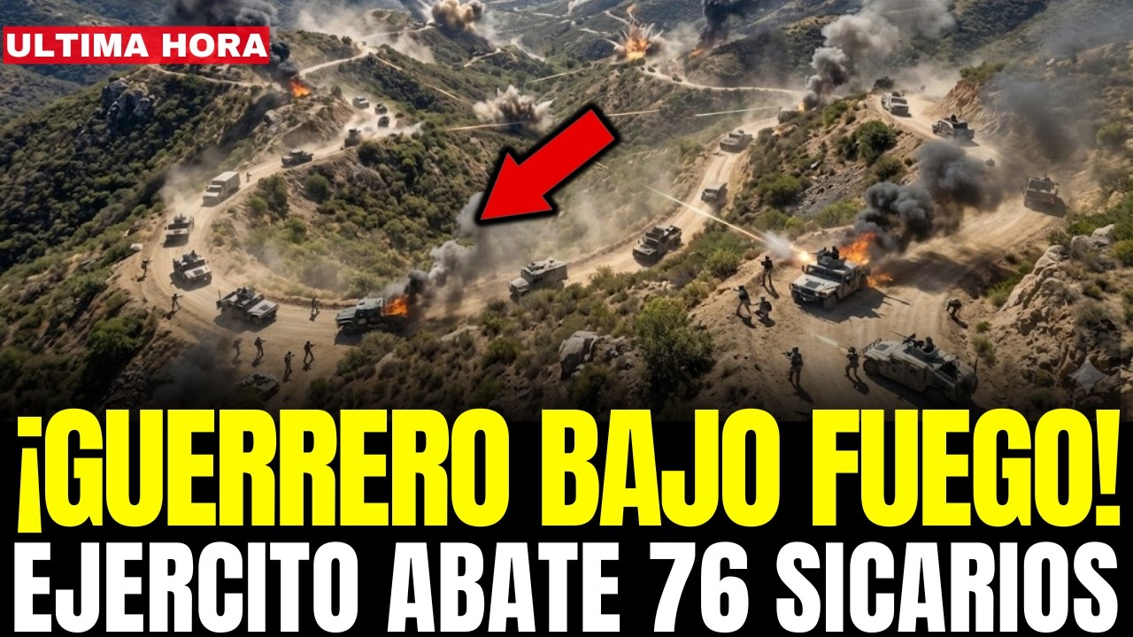¡GUERRERO en SHOCK! EJÉRCITO ANIQUILA a 76 SICARIOS DE 