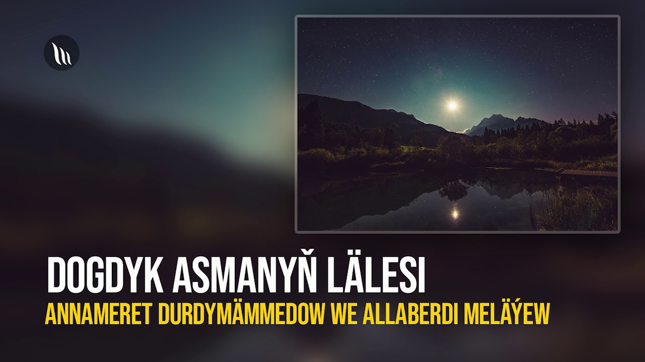 Annameret Durdymämmedow we Allaberdi Meläýew - Dogdyk asmanyň Lälesi | Radio oýun