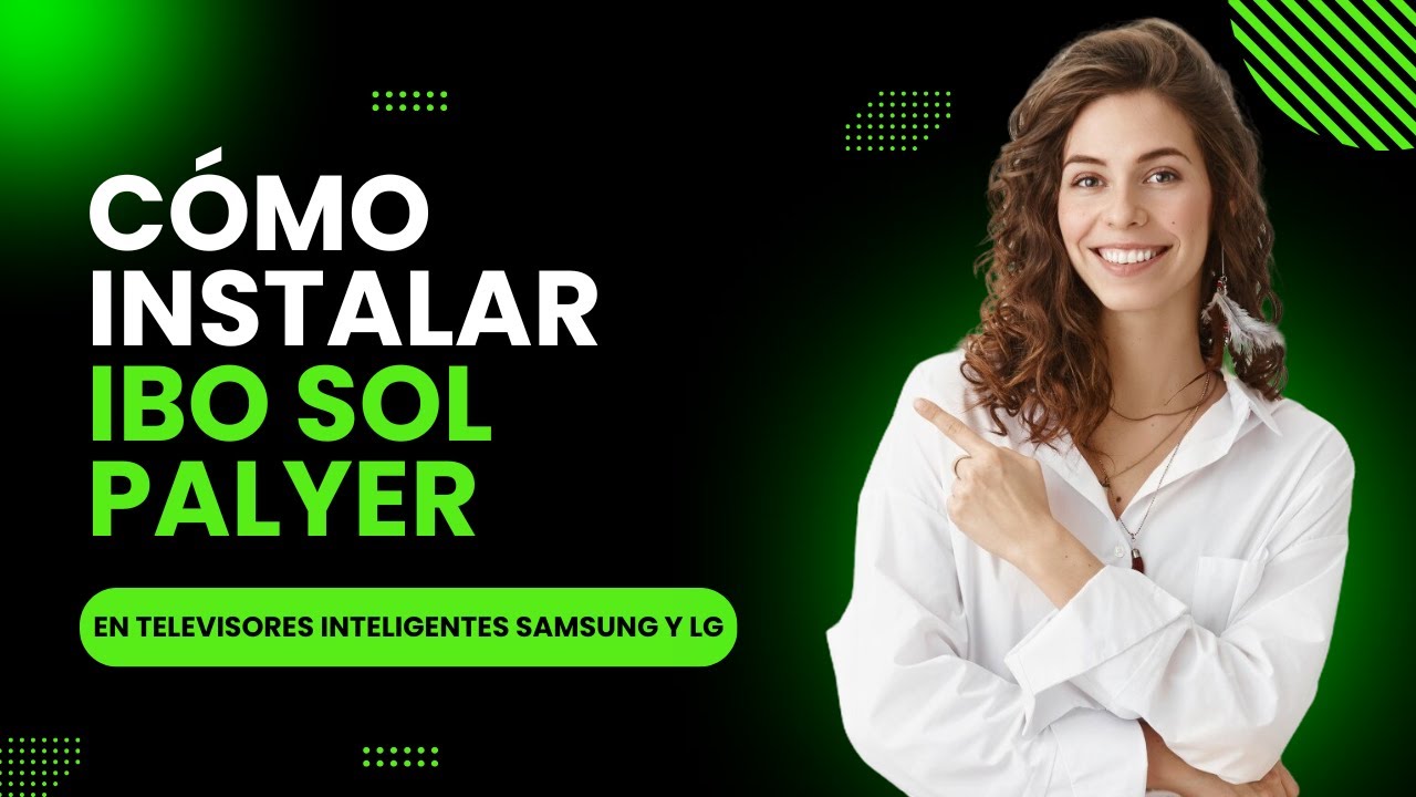 C&oacute;mo descargar e instalar la aplicaci&oacute;n IBO Sol Player en televisores inteligentes Samsung y LG |