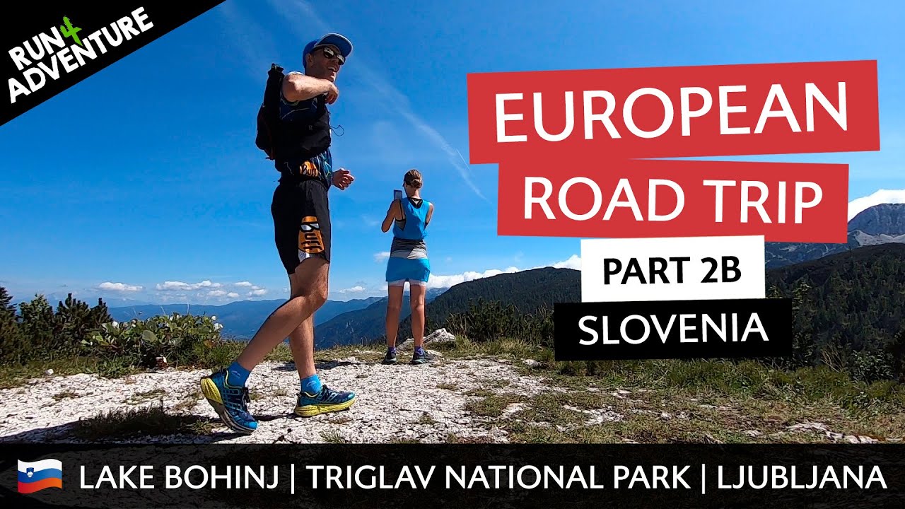 EUROPEAN ROAD TRIP Part 2B | Slovenia, Lake Bohinj, Triglav National Park, Ljubljana | Run4Adventure