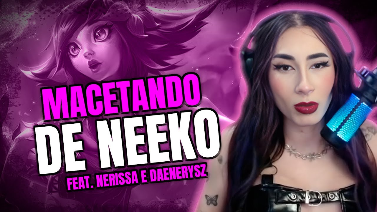 AMASSANDO DE NEEKO E PROVANDO QUE SOU BOA COM QUALQUER BONECO ft. @NerissaGaming @Daenerysz | Veggie