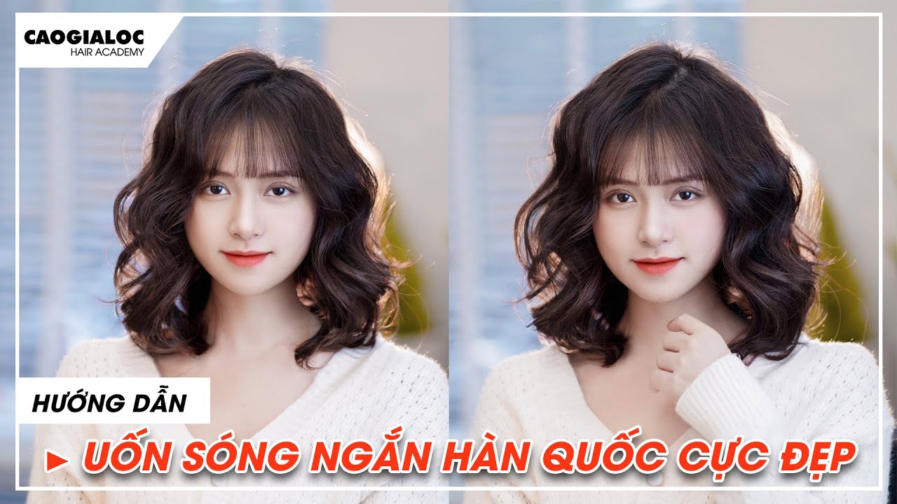 Chủ đề 22:Hướng dẫn uốn sóng ngắn Hàn Quốc|Cao Gia Lộc