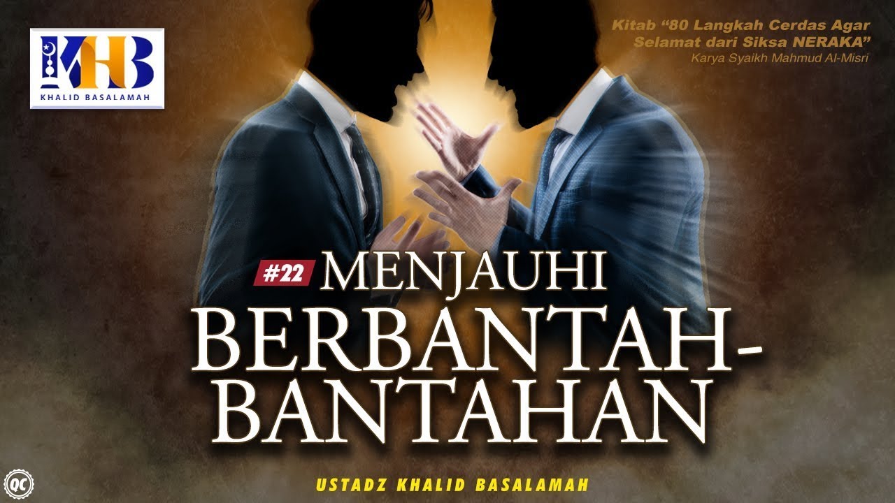 80 Langkah Cerdas agar Selamat dari Siksa Neraka #24: Menjauhi Berbantah-bantahan