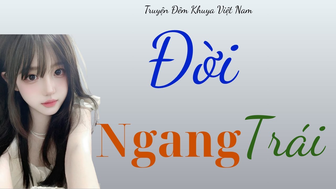 Nghe Một Lần Là Muốn Thêm – Chuyện Tình Trôi Theo Năm Tháng | Kể Chuyện Đêm Khuya Có Thật 100%