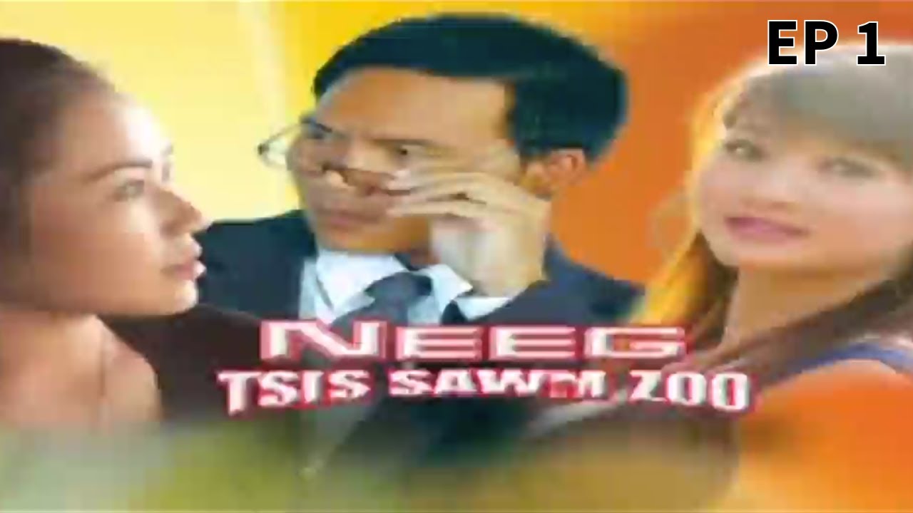 Neeg Tsis Sawm Zoo Ep 1