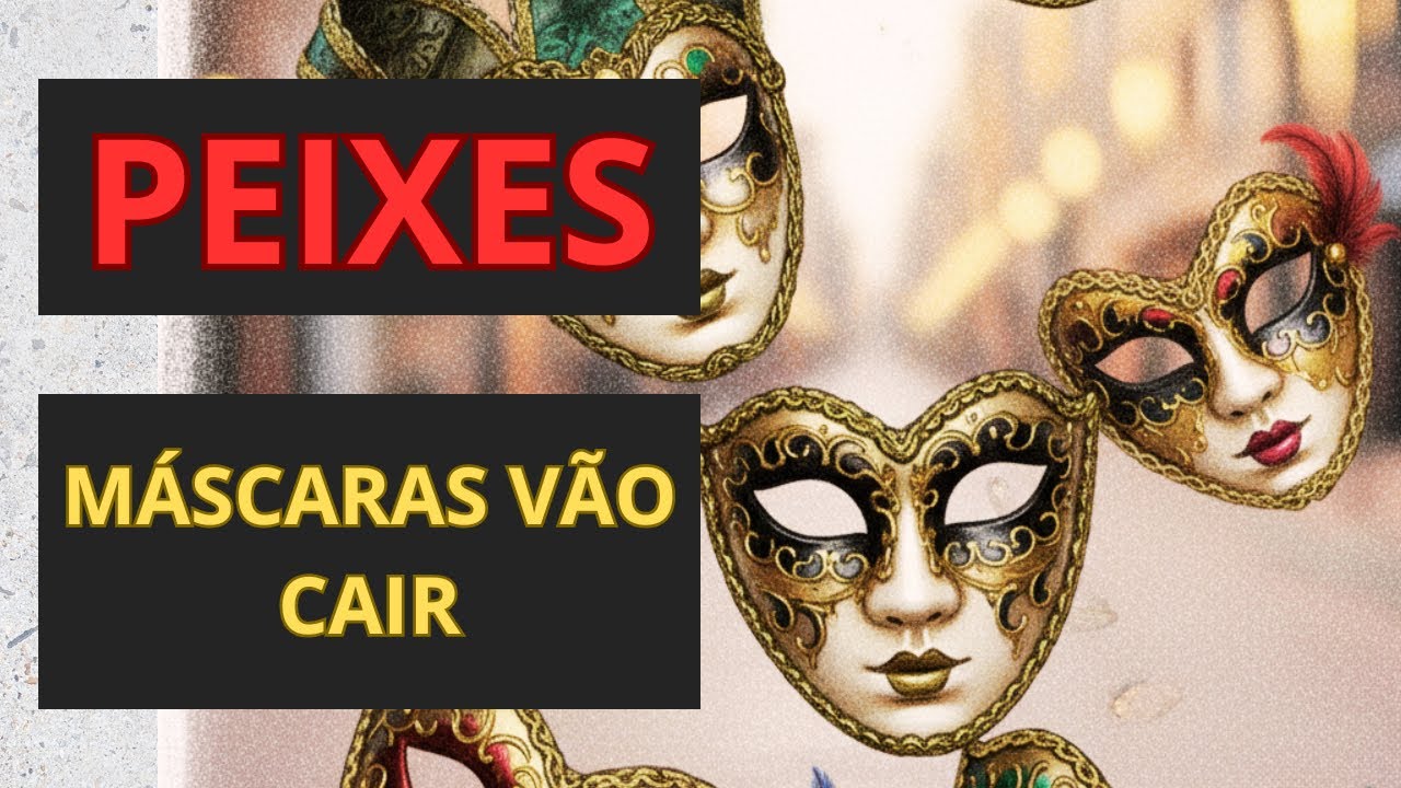 PEIXES ♓️ MÁSCARAS VÃO CAIR! 🎭