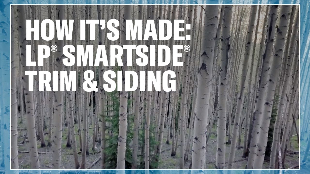 [Outdated Version] How It’s Made: LP® SmartSide® Trim & Siding