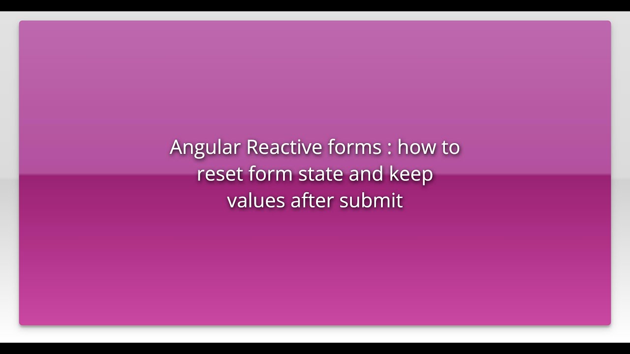 Angular Reactive forms : how to reset form state and keep values after submit