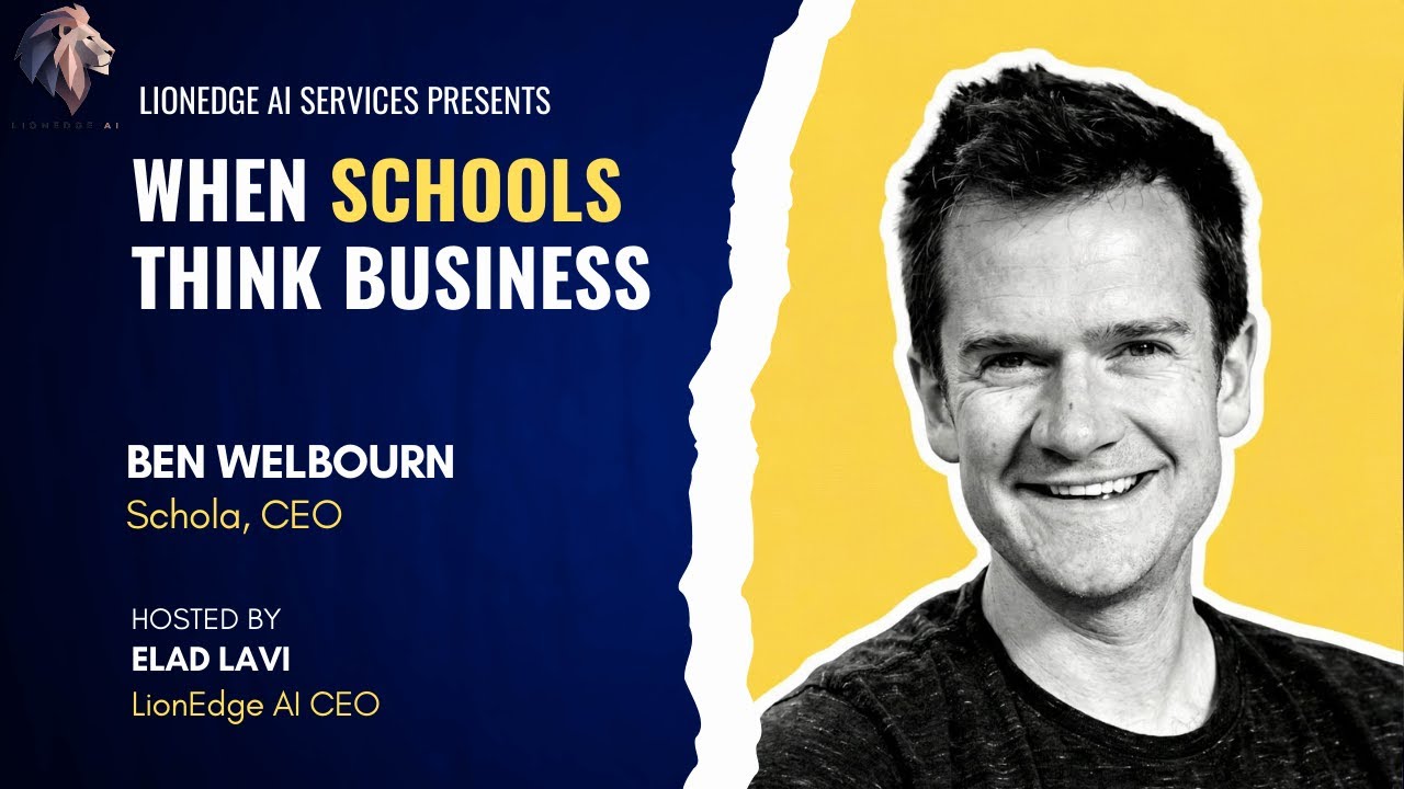 When Schools think Business with Ben Welbourn , Schola  , CEO