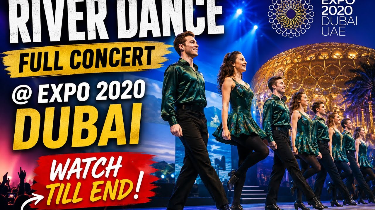 River Dance Full Concert @ Expo 2020 DUBAI | Watch till End