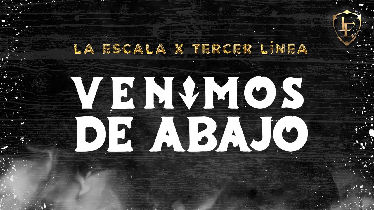 LA ESCALA X TERCER LINEA VENIMOS DE ABAJO