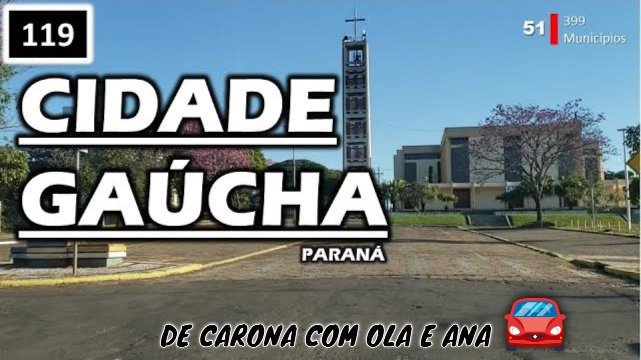 119🌎  CIDADE GA&Uacute;CHA PR Como &eacute;  a Cidade Ga&uacute;cha no Paran&aacute;?