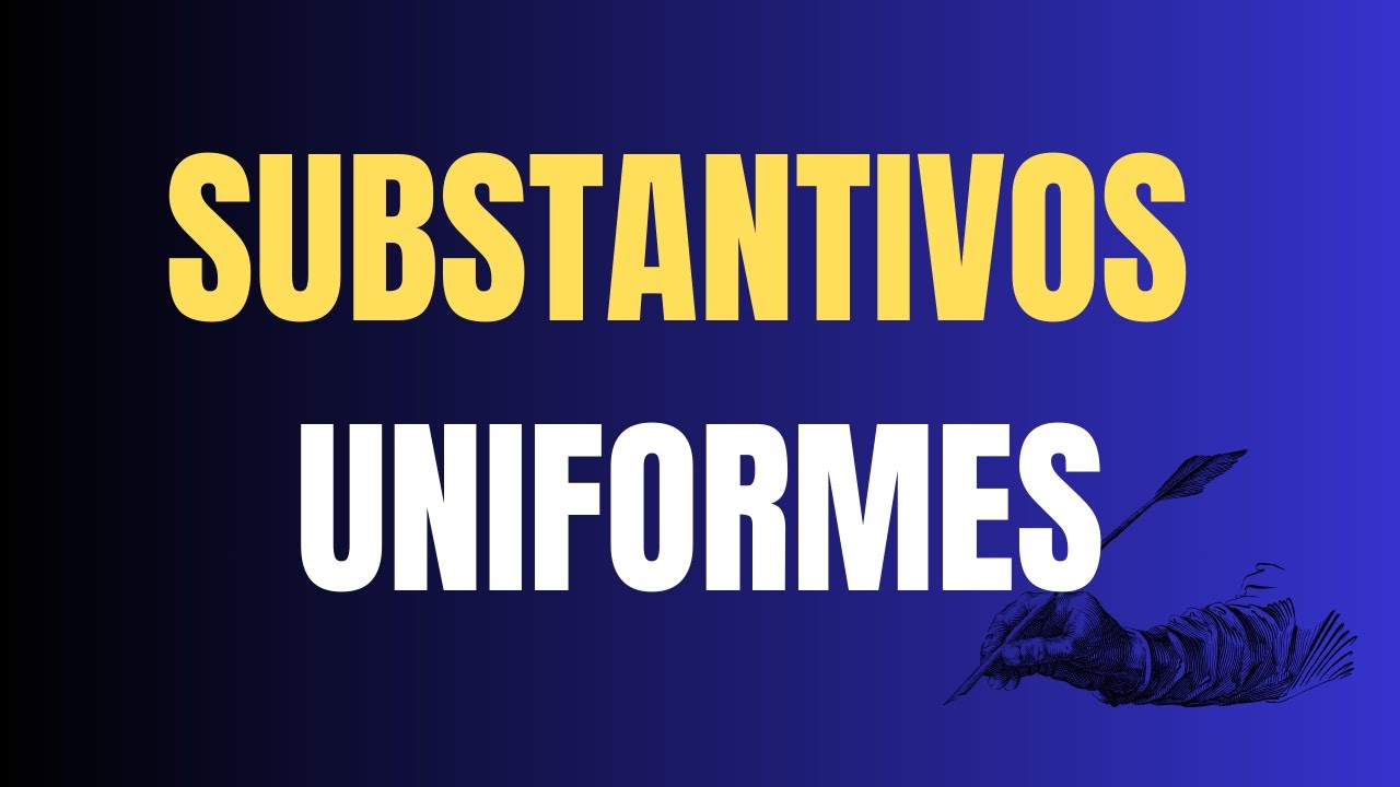 Entenda Substantivos Uniformes em 3 Minutos