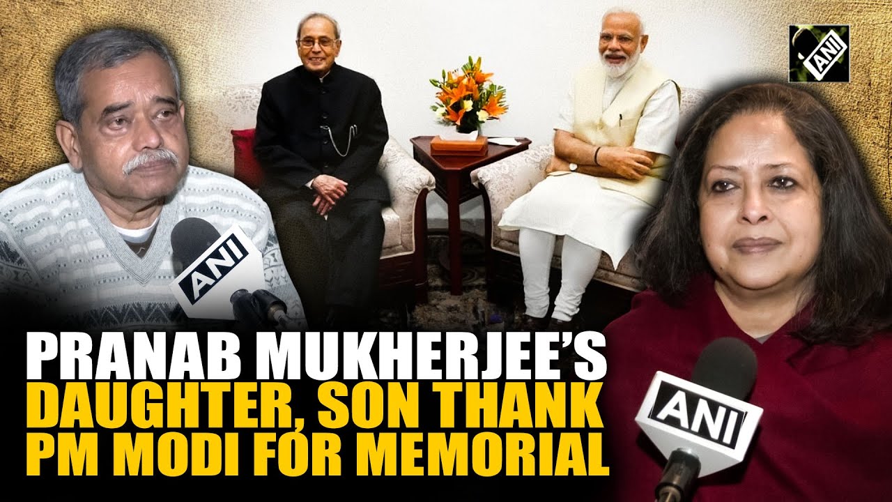 Former President Pranab Mukherjee’s daughter, son thank PM Modi Centre earmarks land for memorial