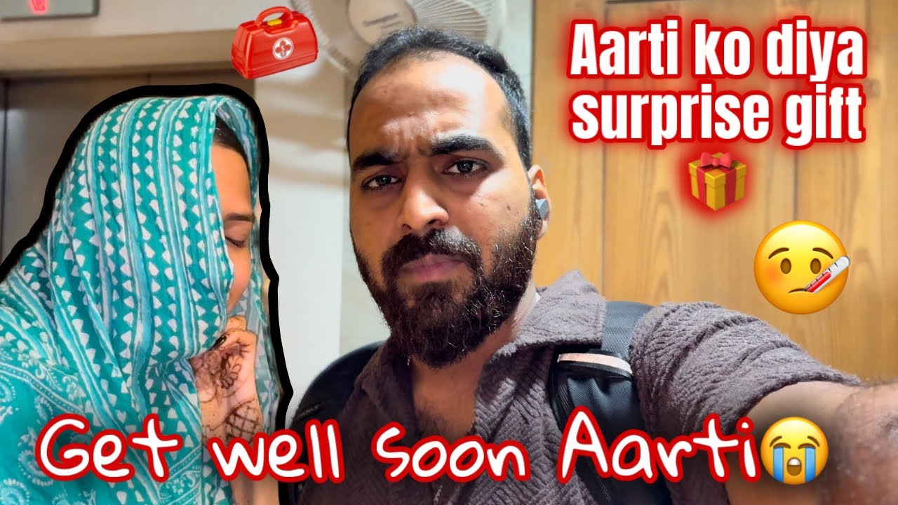 Aarti Ko Diya Surprise Gift🎁 | Get Well Soon😭 | AtrangiArsalan❤️