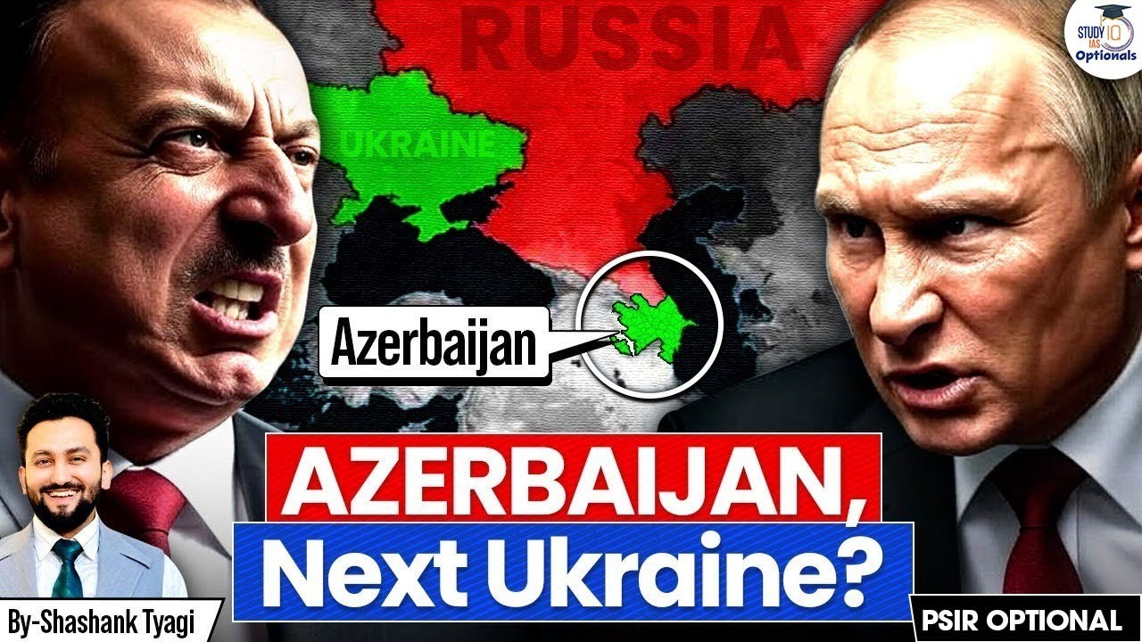 Why Azerbaijan Might Be Putin’s Next Nightmare! | Shashank Tyagi | UPSC Optionals StudyIQ