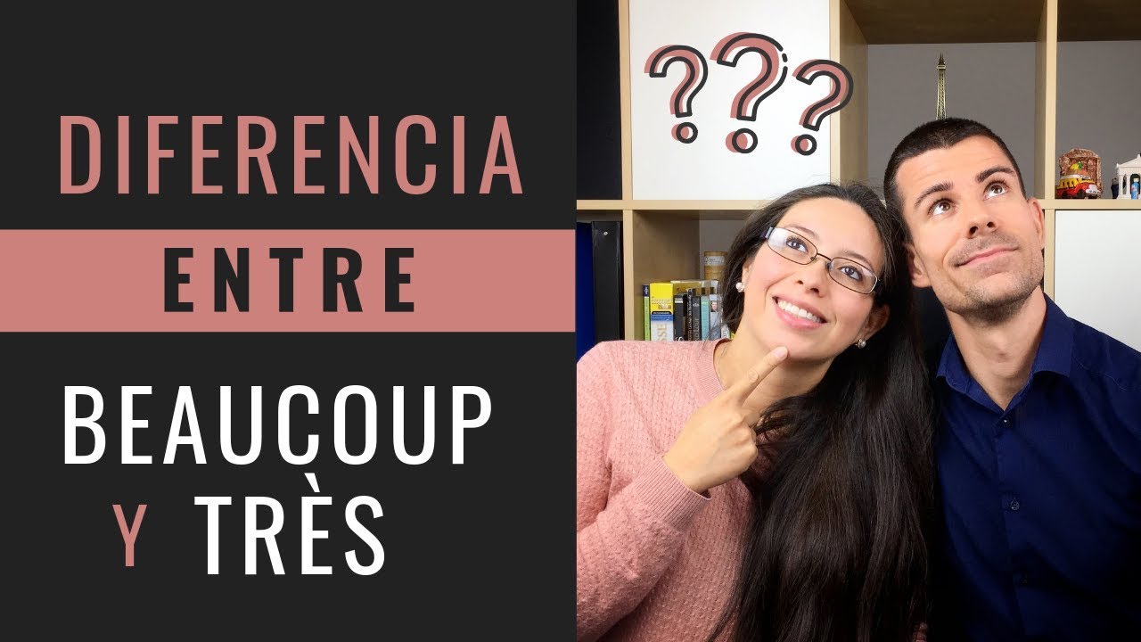 Diferencia entre BEAUCOUP y TRÈS
