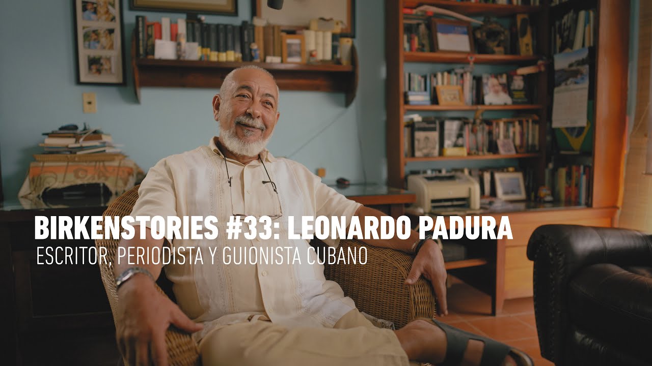 BIRKENSTORY #33 | LEONARDO PADURA – Escritor, Periodista y Guionista Cubano