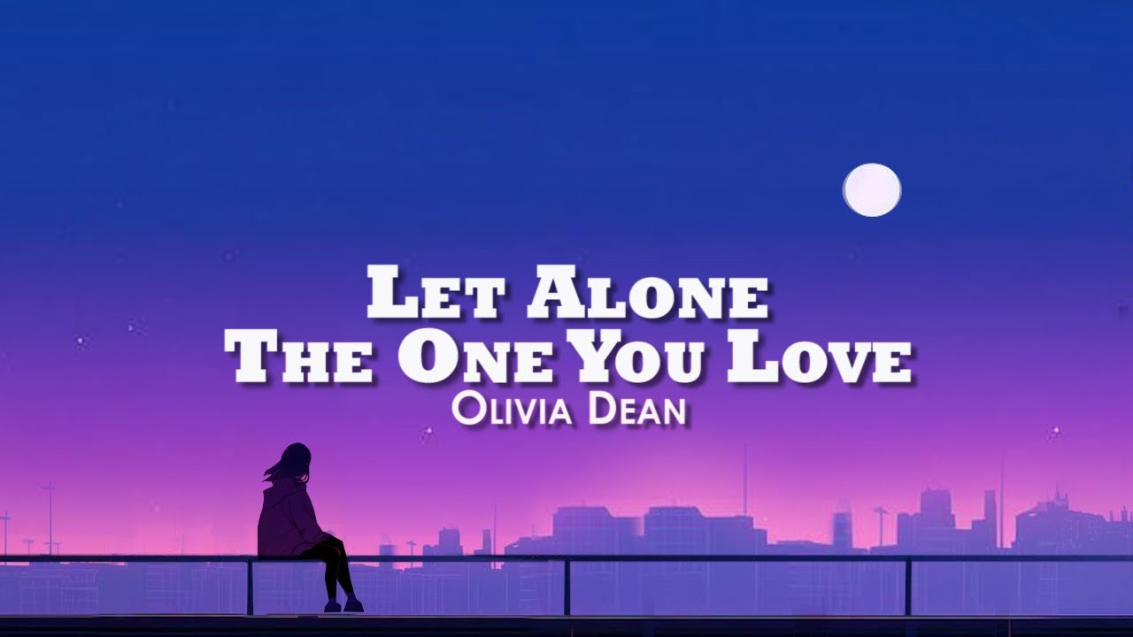 Olivia Dean - Let Alone The One You Love (Lyrics)