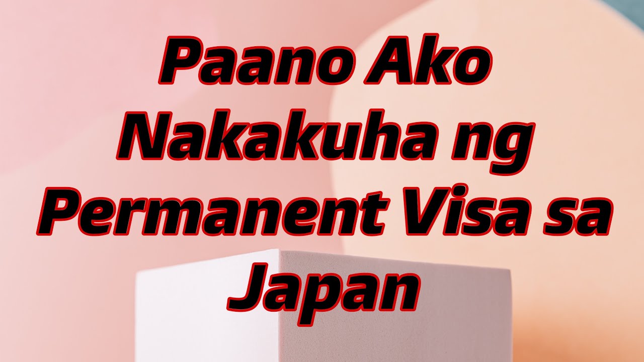 Paano Mag Apply ng Permanent Visa sa Japan