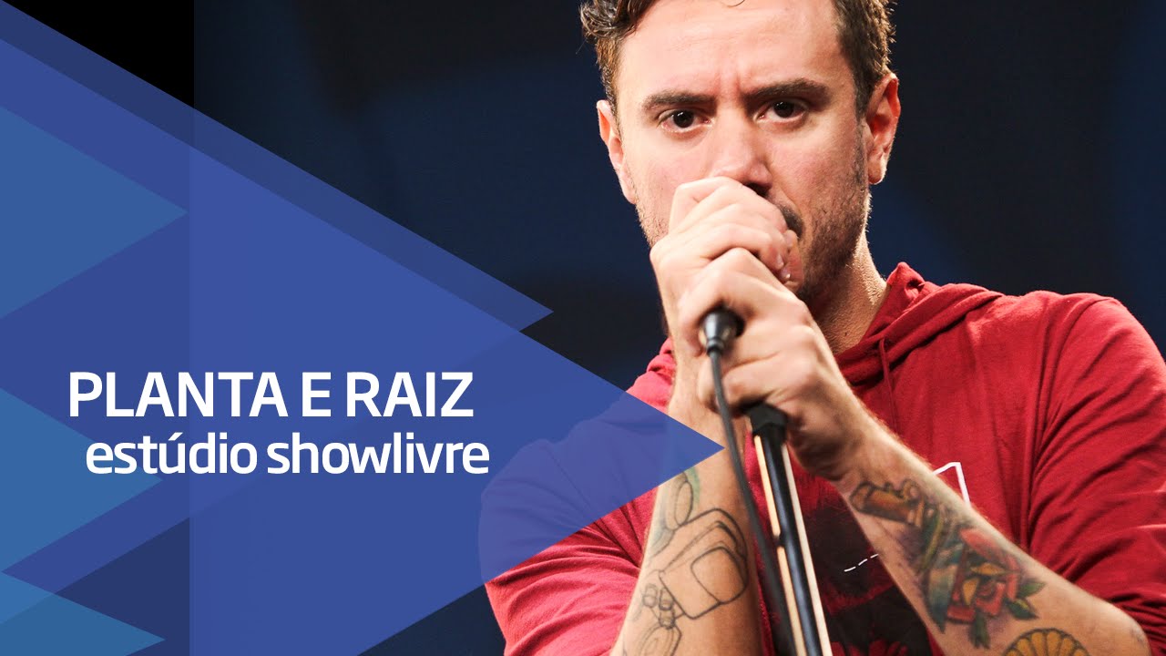 "Desde as estrelas" - Planta e RaÍz no Estúdio Showlivre 2015