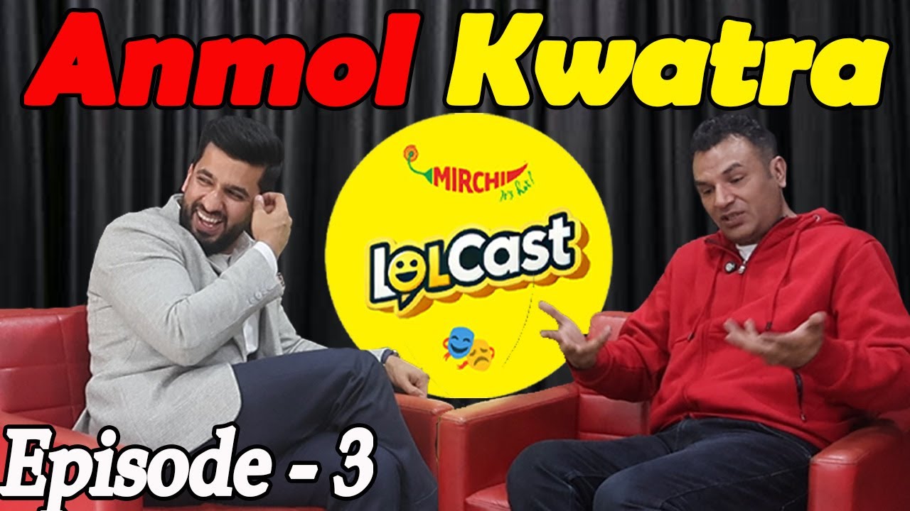 Anmol Kwatra| LolCast Ep:3 | Pak Pak Deepak
