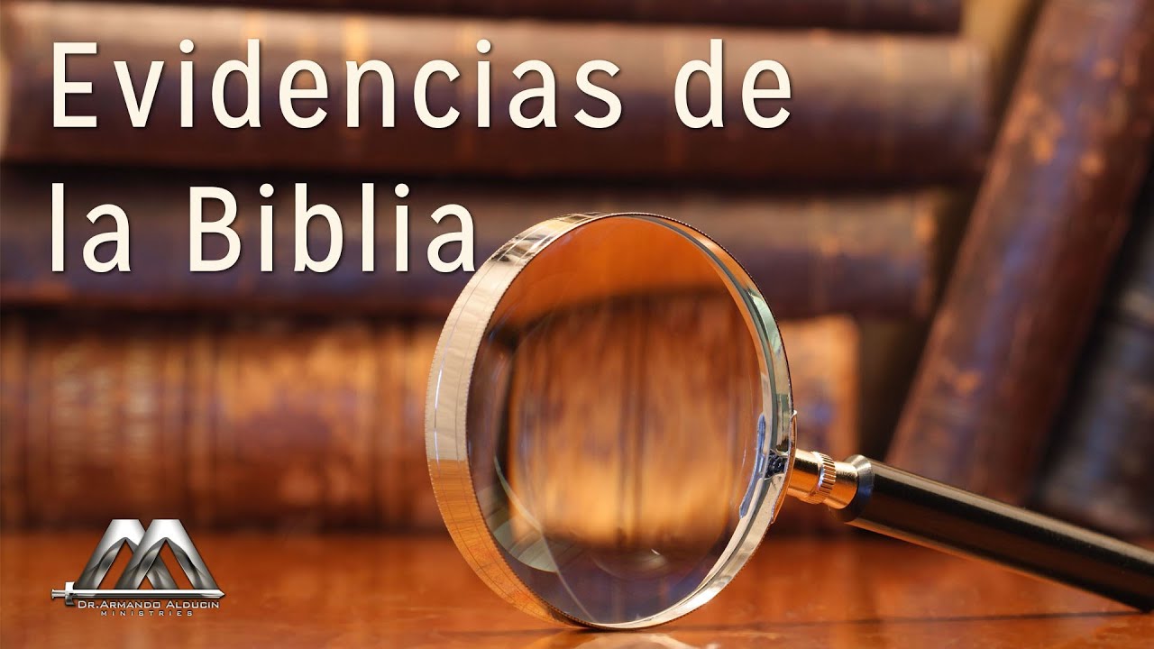 Evidencias de la Biblia | Dr. Armando Alducin