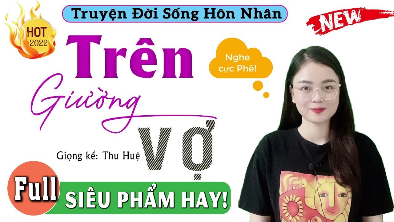 Nghe rồi lại muốn nghe tiếp - TRÊN GIƯỜNG VỢ - Truyện Tâm Sự Thầm Kín Việt Nam 2026