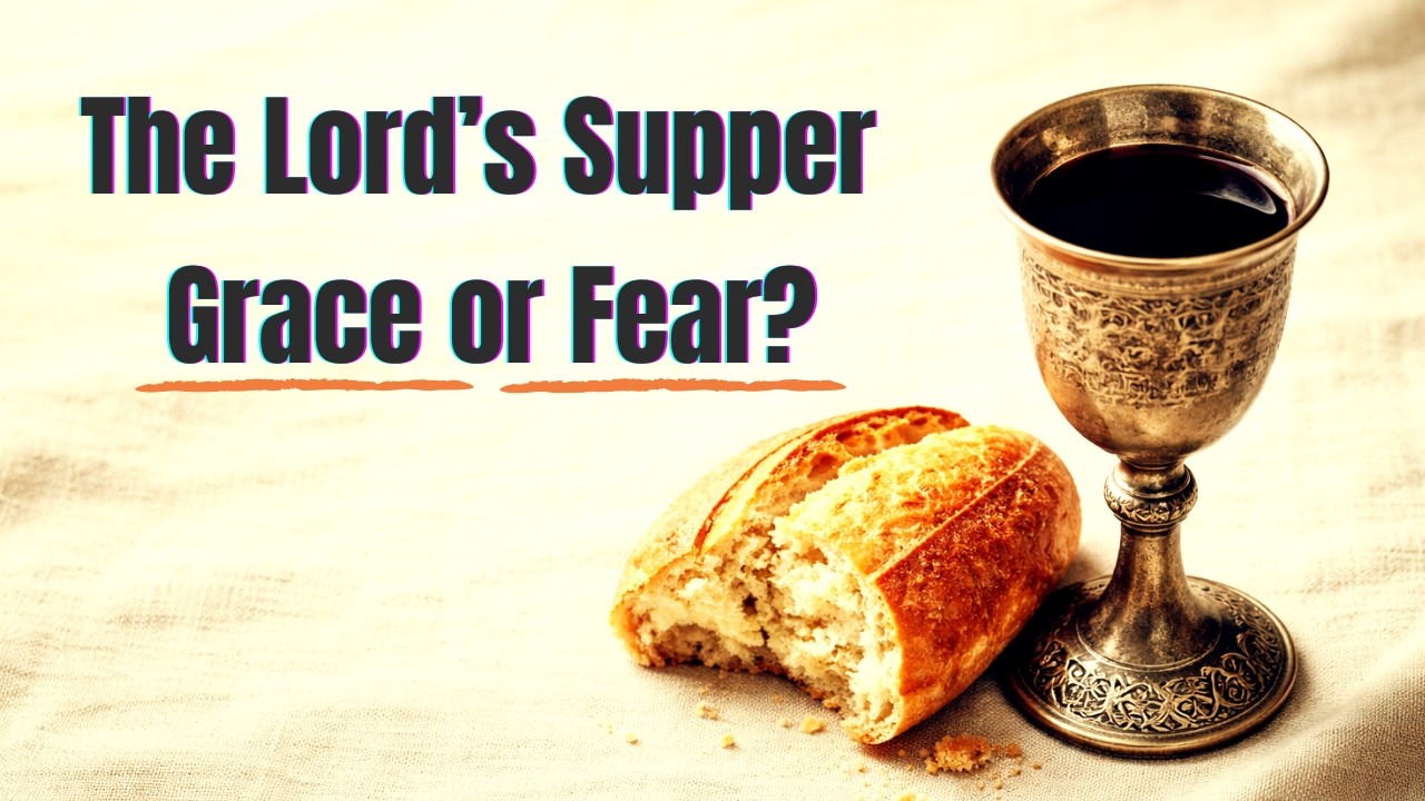 The Lord's Supper Grace or Fear