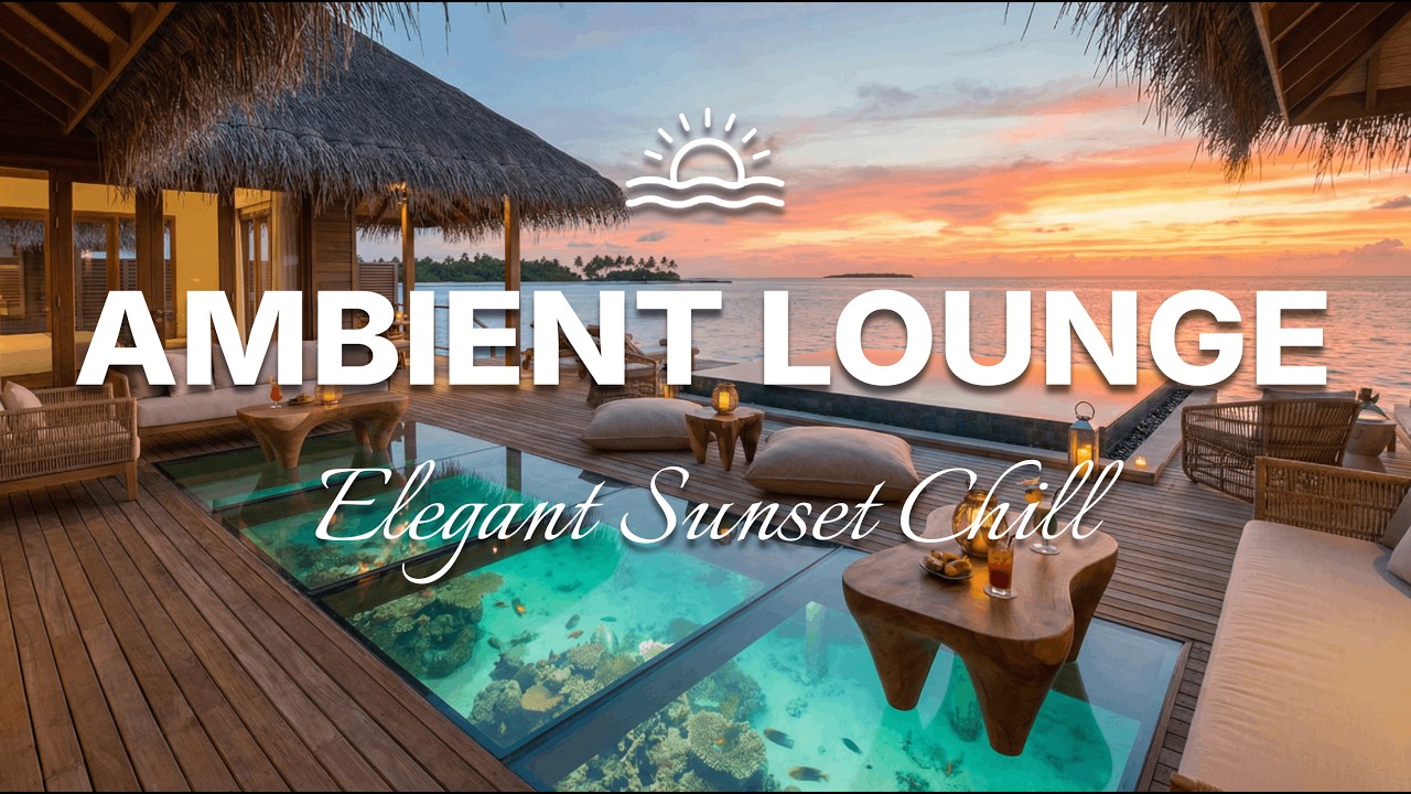 Chillout & Lounge 2026 🌅 Luxury Sunset Vibes ✨ Deep House 2 Hours Mix 🎶