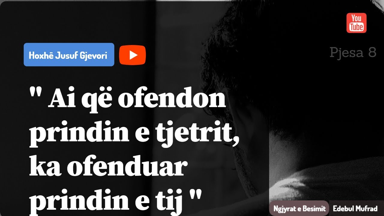 Ai që ofendon prindin e tjetrit, ka ofenduar prindin e tij - Edebul Mufrad - Pjesa 8
