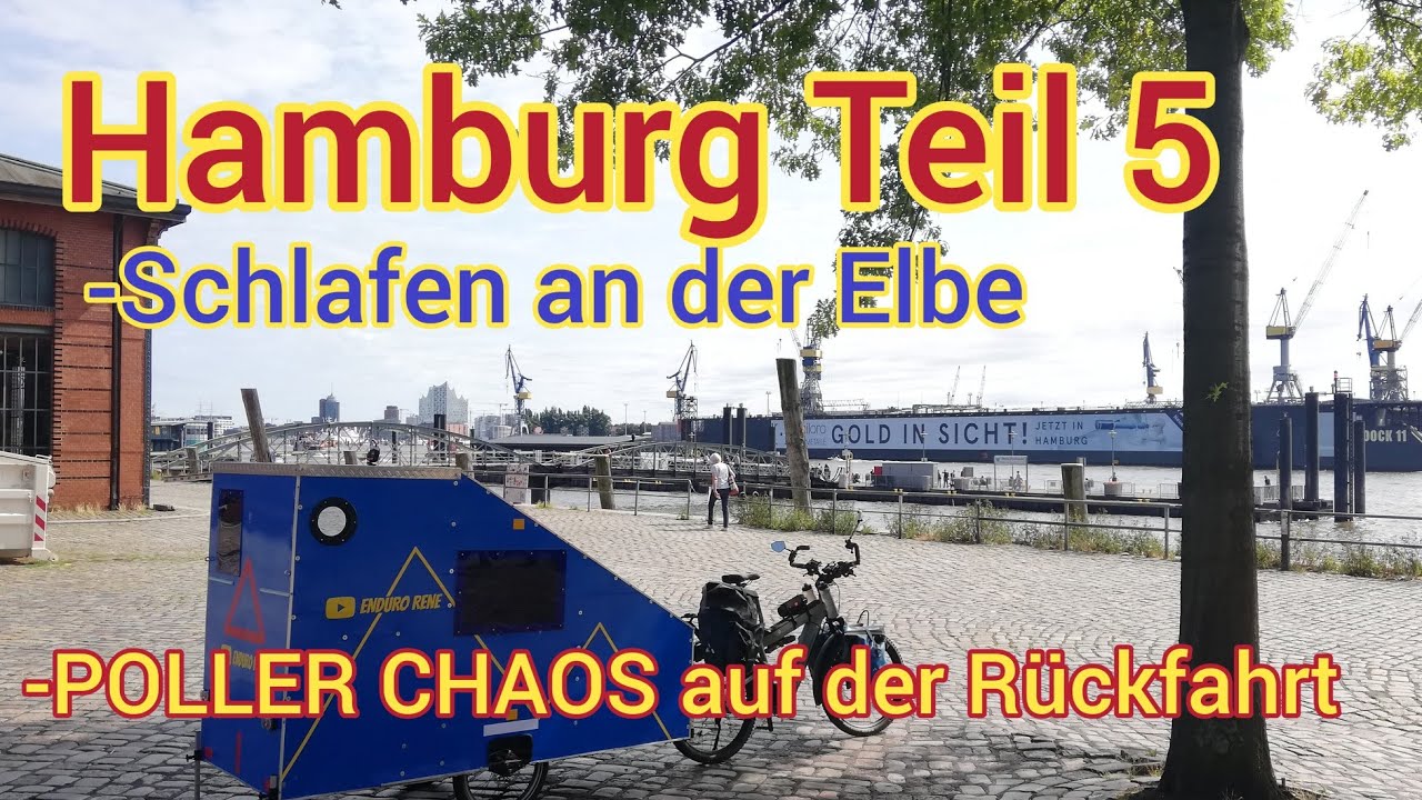 Hamburg Teil 5, POLLER Chaos auf der Rückfahrt, schlafen an der ELBE