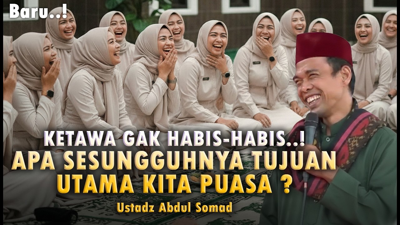 Apa Sesungguhnya Tujuan Utama Kita Berpuasa ?. Ceramah Ustadz Abdul Somad