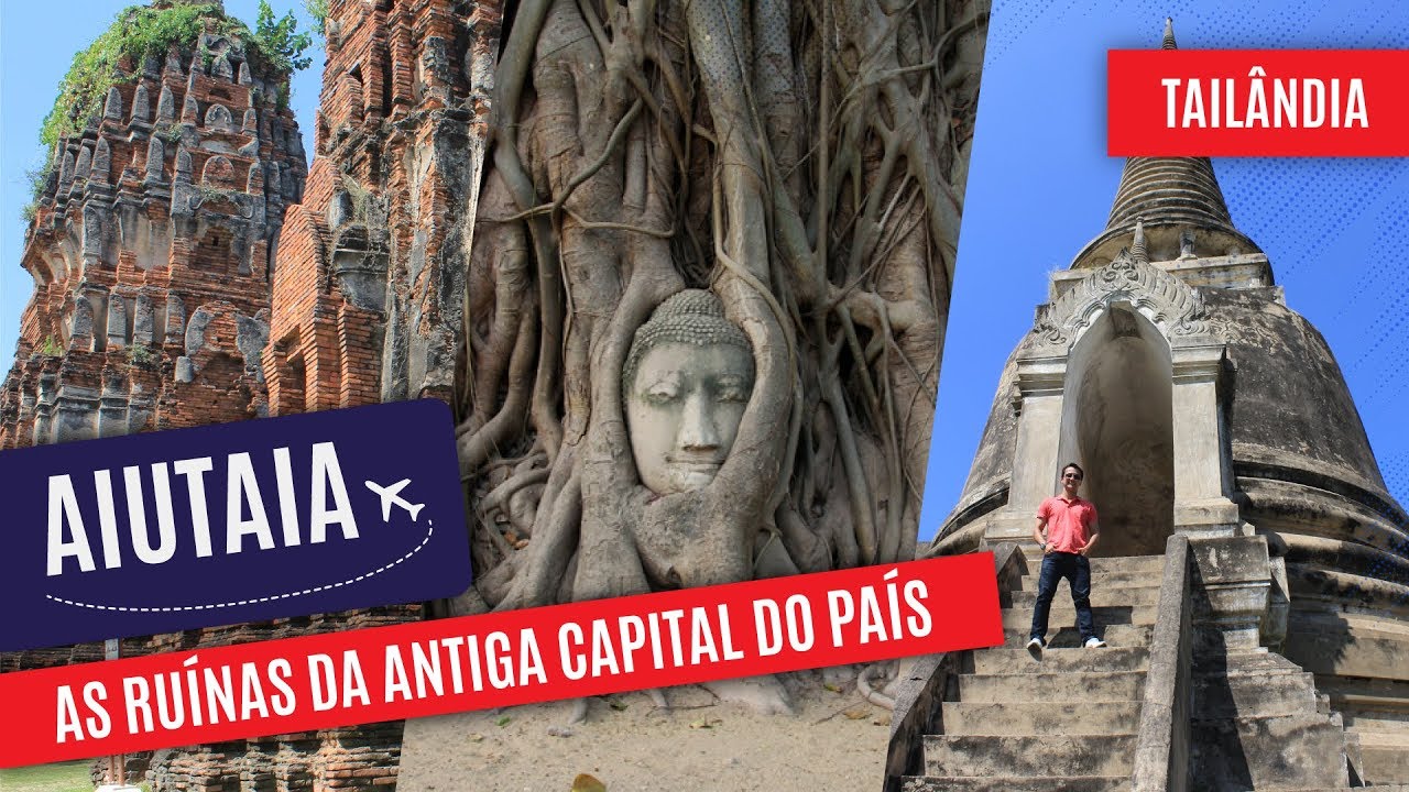 AIUTAIA, a cidade histórica da Tailândia