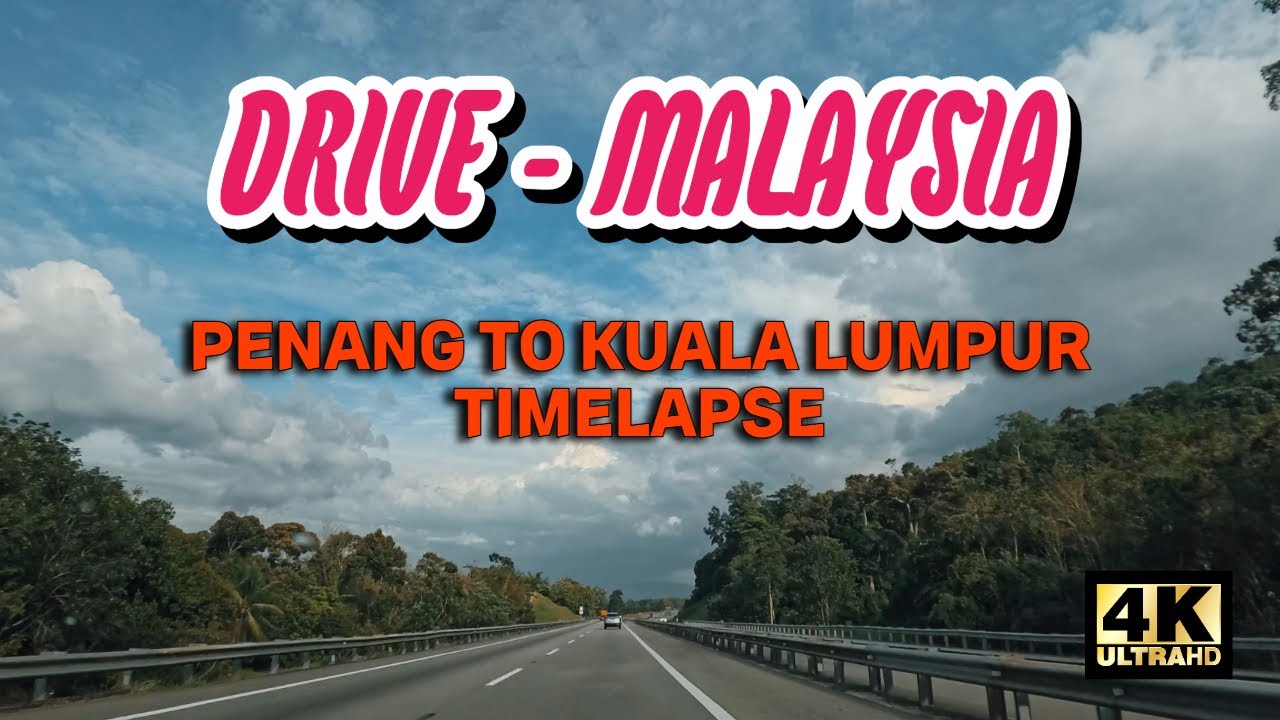🚗 Drive Through Malaysia Timelapse | Penang to Kuala Lumpur via North South Highway 🇲🇾