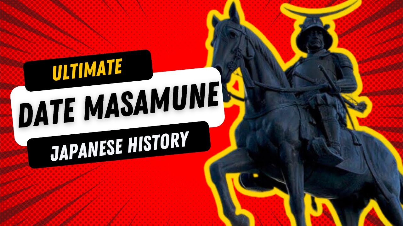 Ultimate Japanese History 【Date Masamune: The One-Eyed Dragon of Oshu】